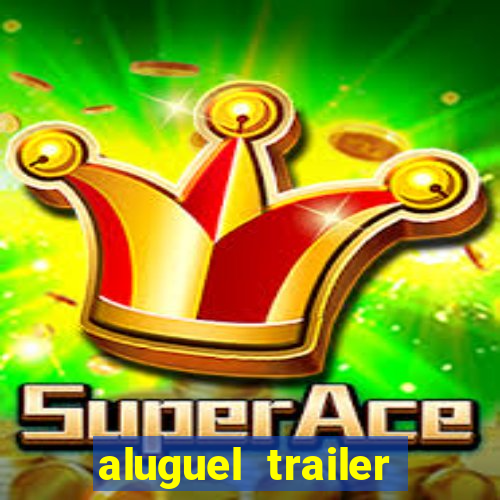 aluguel trailer porto alegre